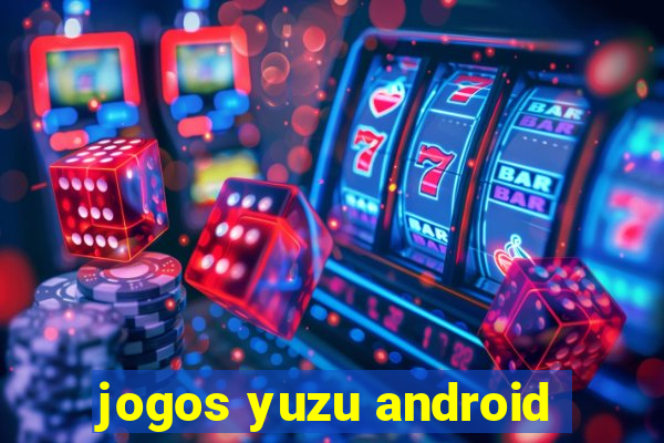 jogos yuzu android